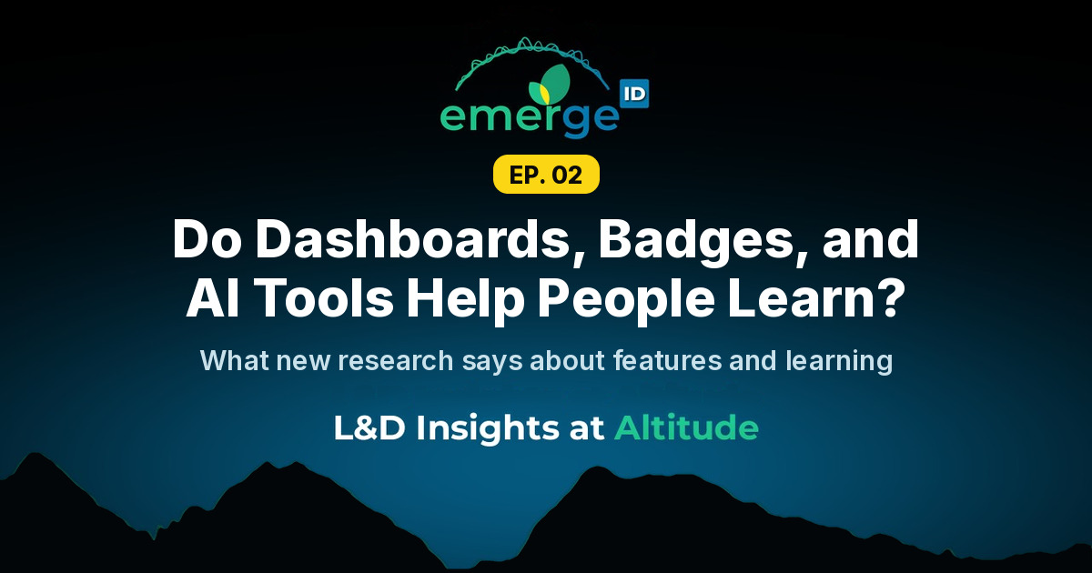 Emerge ID Podcast Episode 2 header: "Do Dashboards, Badges, and AI Tools Help People Learn? What new research says about features and learning." L&D Insights at Altitude, with the Emerge ID logo above a Rocky Mountain silhouette against a deep blue night sky.